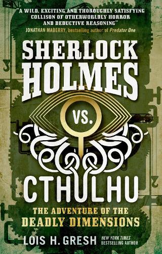 Sherlock Holmes vs. Cthulhu: The Adventure of the Deadly Dimensions (Cthulhu Vs. Sherlock)