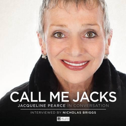 Call Me Jacks - Jacqueline Pearce in Conversation (Big Finish Conversations)