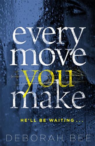 Every Move You Make: The gripping new thriller