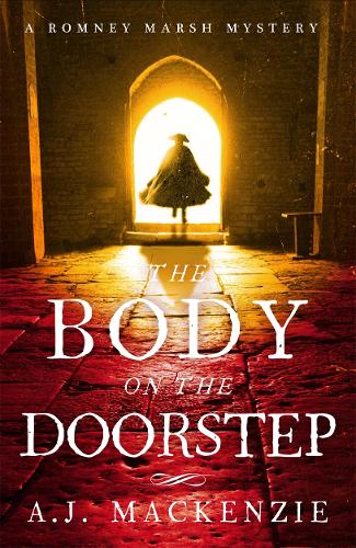 The Body on the Doorstep: A dark and compelling historical murder mystery (The Romney Marsh Mysteries)