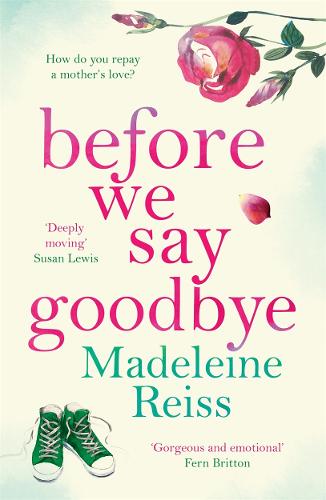 Before We Say Goodbye: An emotional story of a Mother's love, perfect for Mother's Day