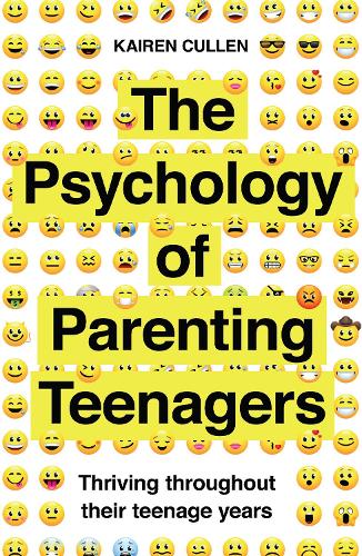 The Psychology of Parenting Teenagers: Thriving throughout their teenage years