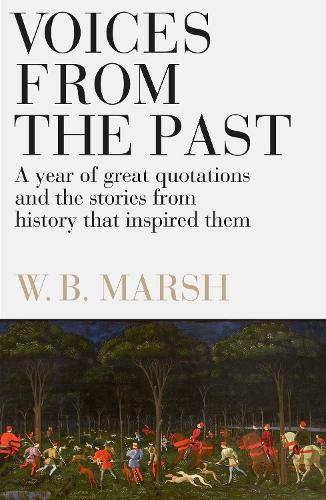 Voices From the Past: A year of great quotations – and the stories from history that inspired them