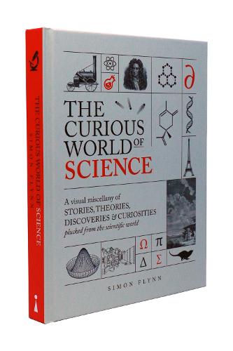 The Curious World of Science: A visual miscelllany of stories, theories, discoveries & curiosities plucked from the scientific world