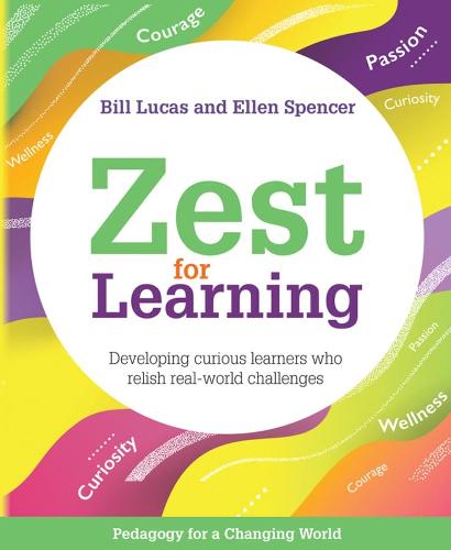 Zest For Learning: Developing curious learners who relish real-world challenges (Pedagogy for a Changing World series)