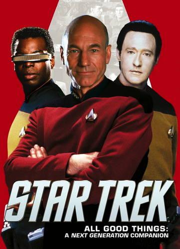 Star Trek - All Good Things: A Next Generation Companion (Best of Star Trek)