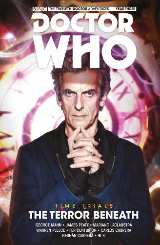 Doctor Who - The Twelfth Doctor: Time Trials Volume 1: The Terror Beneath (Dr Who)