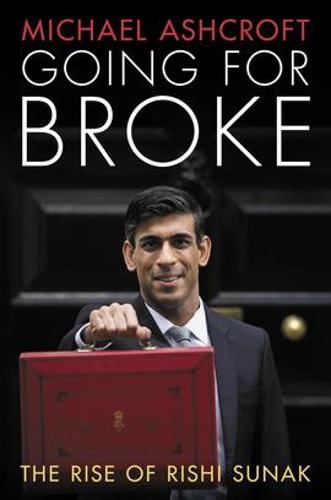 Going for Broke: The Rise of Rishi Sunak