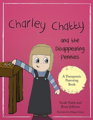 Charley Chatty and the Disappearing Pennies (Therapeutic Parenting Books)