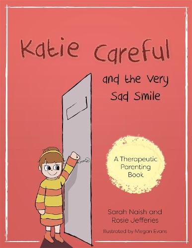 Katie Careful and the Very Sad Smile (Therapeutic Parenting Books)