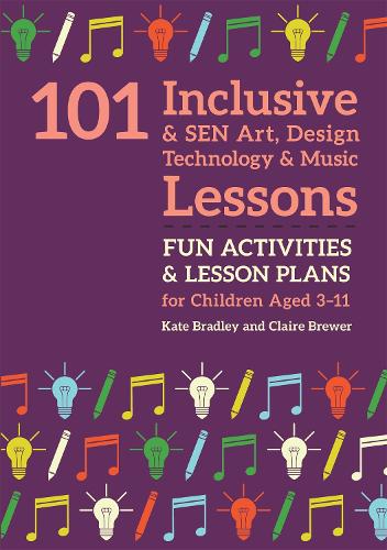 101 Inclusive and SEN Art, Design Technology and Music Lessons (101 Inclusive and Sen Lessons)