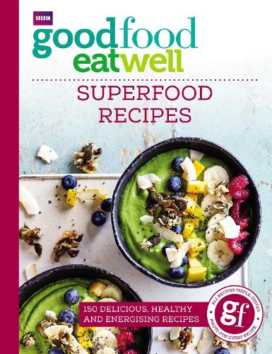 Good Food Eat Well: Superfood Recipes