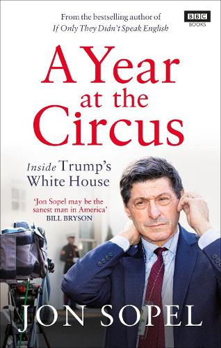 A Year At The Circus: Inside Trump's White House