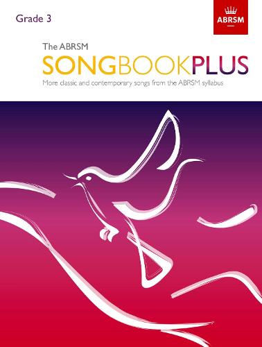 The ABRSM Songbook Plus, Grade 3: More classic and contemporary songs from the ABRSM syllabus (ABRSM Songbooks (ABRSM))