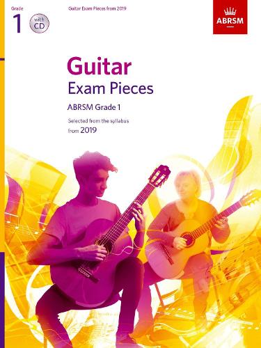 Guitar Exam Pieces from 2019, ABRSM Grade 1, with CD: Selected from the syllabus starting 2019 (ABRSM Exam Pieces)