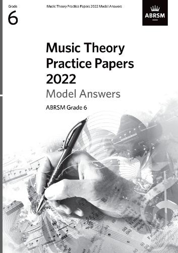 Music Theory Practice Papers 2022 Model Answers, ABRSM Grade 6 (Theory of Music Exam papers & answers (ABRSM))