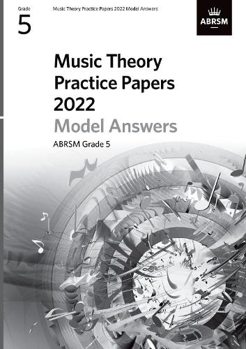 Music Theory Practice Papers Model Answers 2022, ABRSM Grade 5 (Theory of Music Exam papers & answers (ABRSM))