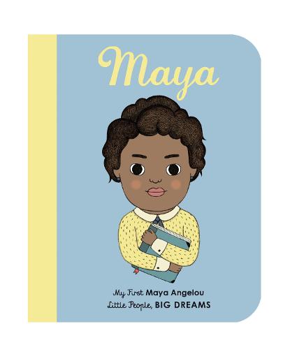 Maya Angelou: My First Maya Angelou (Little People, Big Dreams)