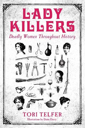 Lady Killers: Deadly women throughout history