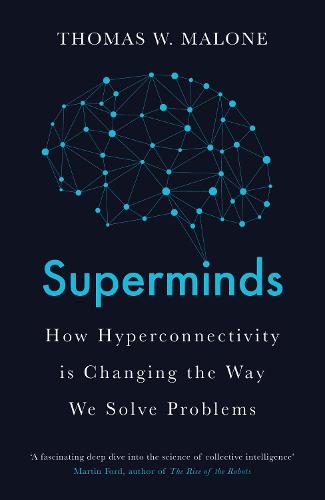 Superminds: How Hyperconnectivity is Changing the Way We Solve Problems