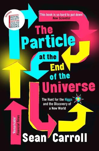 The Particle at the End of the Universe: The Hunt for the Higgs and the Discovery of a New World