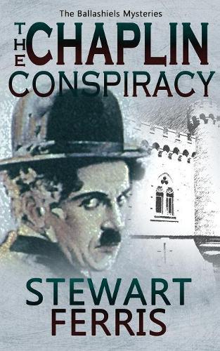 The Chaplin Conspiracy (The Ballashiels Mysteries)