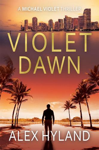 Violet Dawn: A Michael Violet Thriller (The Michael Violet Thrillers)