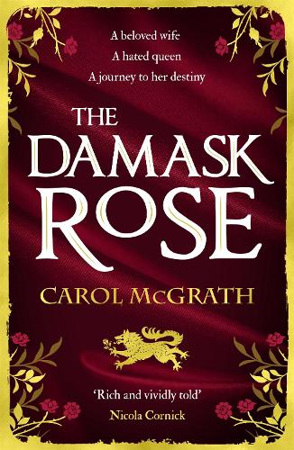 The Damask Rose: The intricate and enthralling new novel: The friendship of a queen. But at a price . . .
