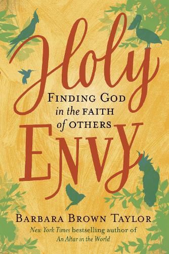 Holy Envy: Finding God in the faith of others
