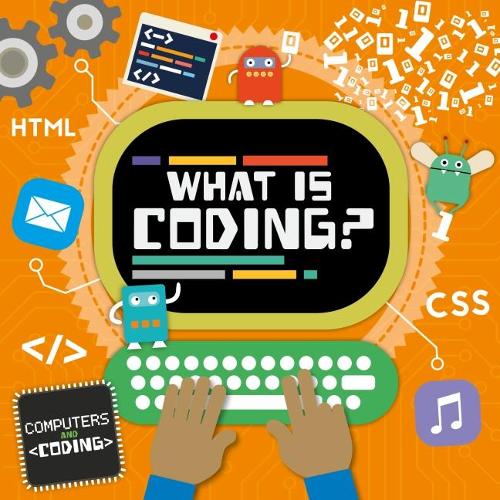 What is coding? (Computers and Coding)