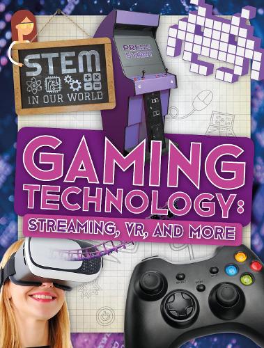 Gaming technology (STEM In Our World)