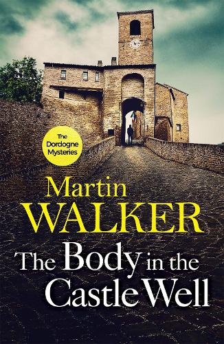 The Body in the Castle Well: The Dordogne Mysteries 12