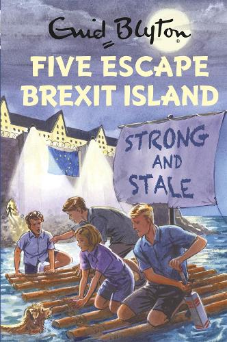 Five Escape Brexit Island (Enid Blyton for Grown Ups)