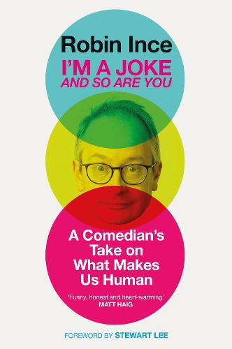 I'm a Joke and So Are You: A Comedian’s Take on What Makes Us Human