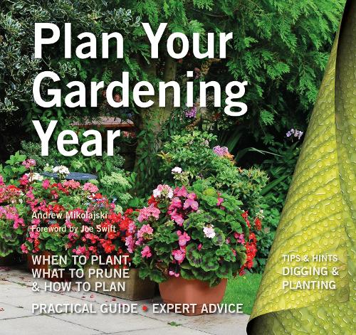 Plan Your Gardening Year: Plan, Plant and Maintain (Digging and Planting)