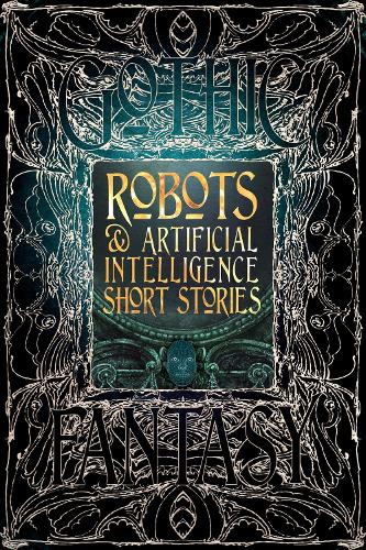 Robots & Artificial Intelligence Short Stories (Gothic Fantasy)