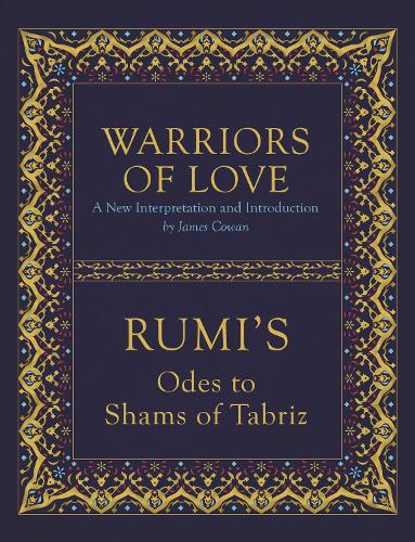 Warriors of Love: Rumi's Odes to Shams of Tabriz