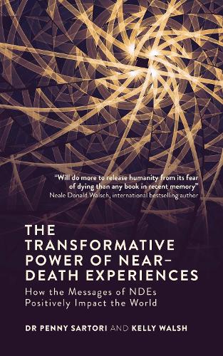 The Transformative Power of Near-Death Experiences: How the Messages of Ndes Positively Impact the World