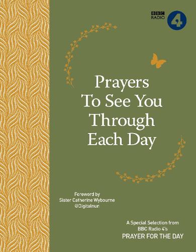 Prayers to See You Through Each Day: A Special Selection from BBC Radio 4's Prayer for the Day (BBC Radio 4 Prayer for the Day)