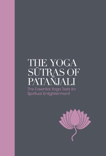 The Yoga Sutras of Pata�jali Sacred Texts: The Essential Yoga Texts for Spiritual Enlightenment