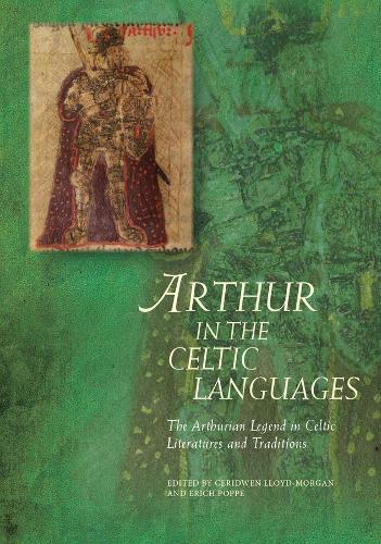 Arthur in the Celtic Languages: The Arthurian Legend in Celtic Literatures and Traditions (Arthurian Literature in the Middle Ages)