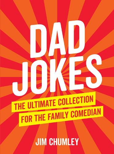Dad Jokes: The Ultimate Collection for the Family Comedian