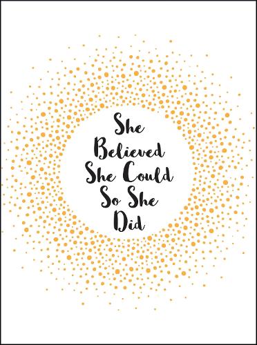 She Believed She Could So She Did: Inspirational Quotes for Women (Gift)