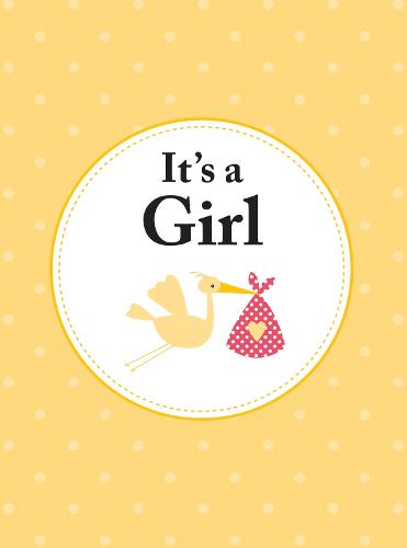 It's a Girl: The Perfect Gift for Parents of a Newborn Baby Daughter (Summerdale Publishers)