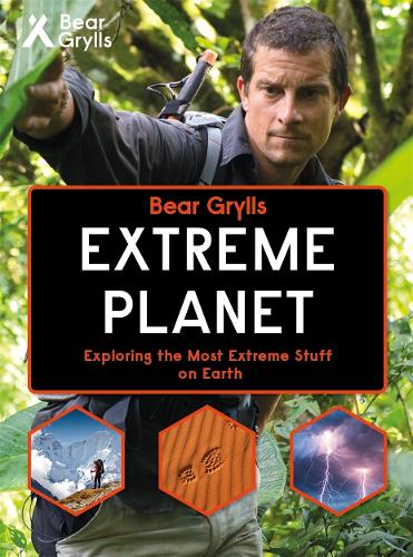 Bear Grylls Extreme Planet (Bear Grylls Books)