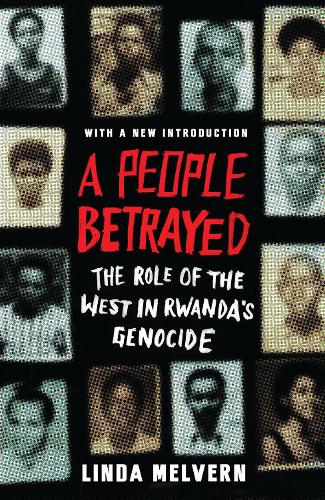 A People Betrayed: The Role of the West in Rwanda's Genocide