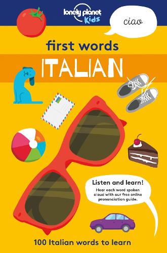 First Words - Italian: 100 Italian words to learn (Lonely Planet Kids)