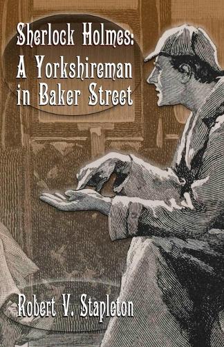 Sherlock Holmes: A Yorkshireman In Baker Street