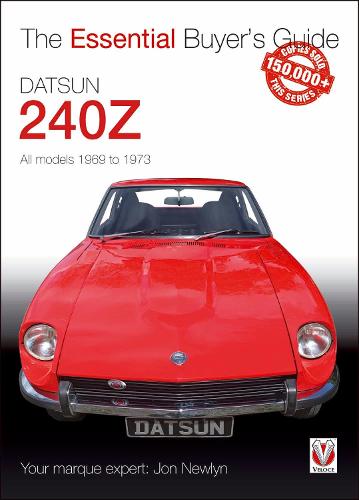 Datsun 240Z 1969 to 1973 - Essential Buyer's Guide (The Essential Buyer's Guide)