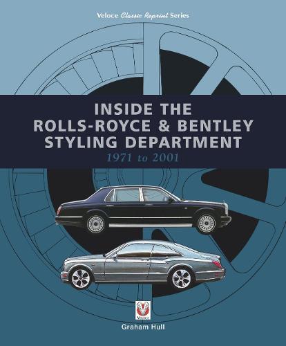 Inside the Rolls-Royce & Bentley Styling Department 1971 to 2001 (Classic Reprint)
